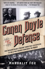 Conan Doyle for the Defense: How Sherlock Holmes's Creator Turned Real-Life Detective and Freed a Man Wrongly  Imprisoned for Murder By Margalit Fox Cover Image