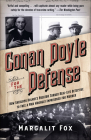 Conan Doyle for the Defense: How Sherlock Holmes's Creator Turned Real-Life Detective and Freed a Man Wrongly  Imprisoned for Murder Cover Image