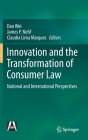 Innovation and the Transformation of Consumer Law: National and International Perspectives By Dan Wei (Editor), James P. Nehf (Editor), Claudia Lima Marques (Editor) Cover Image