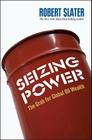Seizing Power: The Grab for Global Oil Wealth (Bloomberg #49) Cover Image