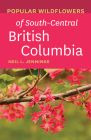Popular Wildflowers of South-Central British Columbia By Neil L. Jennings Cover Image