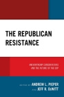 The Republican Resistance: #Nevertrump Conservatives and the Future of the GOP By Andrew L. Pieper (Editor), Jeff R. DeWitt (Editor), Karyn A. Amira (Contribution by) Cover Image