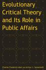 Evolutionary Critical Theory and Its Role in Public Affairs By Charles Federick Abel, Arthur Jay Sementelli Cover Image