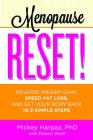 Menopause Reset!: Reverse Weight Gain, Speed Fat Loss, and Get Your Body Back in 3 Simple Steps By Mickey Harpaz, Robert Wolff Cover Image