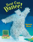 Bear Can Dance! (Goose and Bear Stories) By Suzanne Bloom Cover Image