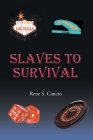 Slaves to Survival By Rene S. Cancio Cover Image