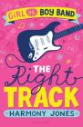 Girl vs. Boy Band: The Right Track By Harmony Jones Cover Image