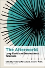 The Afterworld: Long Covid and International Relations (Health and Society) By Frédéric Mérand (Editor), Jennifer Welsh (Editor) Cover Image