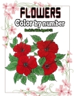 Flowers color by number book for kids ages 8-12: Flower color by number coloring for man Women.Easy Flower illustration color by number for kids ages Cover Image