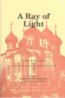 A Ray of Light: Instructions in Piety and the State of the World at the End of Time By Archimandrite Panteleimon (Nizhnik) Cover Image