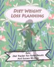 Diet Weight Loss Planning: Keto Diet Tracker For Faster Results And Success 90-Days Cover Image