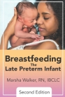 Breastfeeding the Late Preterm Infant By Marsha Walker Cover Image