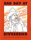 Bad Day at Riverbend By Chris Van Allsburg Cover Image