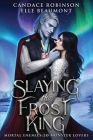 Slaying the Frost King By Candace Robinson, Elle Beaumont Cover Image