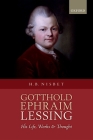 Gotthold Ephraim Lessing: His Life, Works, and Thought By Hugh Barr H. Nisbet Cover Image
