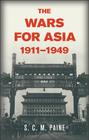 The Wars for Asia, 1911 1949 Cover Image