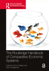 The Routledge Handbook of Comparative Economic Systems (Routledge International Handbooks) By Bruno Dallago (Editor), Sara Casagrande (Editor) Cover Image