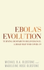 Ebola's Evolution: Turning Despair to Deliverance: a Road Map for Covid-19 By Michael B. a. Oldstone, Madeleine Rose Oldstone Cover Image