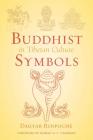 Buddhist Symbols in Tibetan Culture: An Investigation of the Nine Best-Known Groups of Symbols By Loden Sherap Dagyab, Rinpoche, Robert Thurman (Foreword by), Maurice Walshe (Translated by) Cover Image