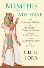 Memphis and Mycenae - An Examination of Egyptian Chronology and its Application to the Early History of Greece By Cecil Torr Cover Image