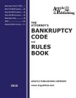 The Attorney's Bankruptcy Code and Rules Book By Argyle Publishing Cover Image