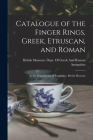 Catalogue of the Finger Rings, Greek, Etruscan, and Roman: In the Departments of Antiquities, British Museum Cover Image