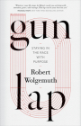 Gun Lap: Staying in the Race with Purpose By Robert Wolgemuth Cover Image