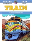 Advanced Coloring Book for teen - Train - Many colouring pages By Skylar Tate Cover Image