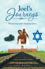 Joel's Journeys: Discovering God's Amazing Grace By Lisa Maheu Cover Image