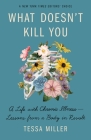What Doesn't Kill You: A Life with Chronic Illness - Lessons from a Body in Revolt Cover Image