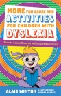 More Fun Games and Activities for Children with Dyslexia: How to Learn Smarter with a Dyslexic Brain By Alais Winton, Hannah Millard (Illustrator) Cover Image