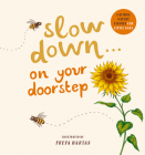 Slow Down . . . on Your Doorstep: Calming Nature Stories for Little Ones By Rachel Williams, Freya Hartas (Illustrator) Cover Image