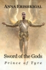 Sword of the Gods: Prince of Tyre By Anna Erishkigal Cover Image