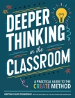 Deeper Thinking in the Classroom: A Practical Guide to the CREATE Method By Katie Trowbridge, Chelsea Stenvig (Contribution by), Jason Silva (Contribution by) Cover Image