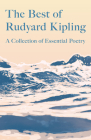 The Best of Rudyard Kipling: A Collection of Essential Poetry Cover Image