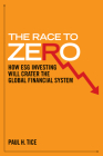The Race to Zero: How Esg Investing Will Crater the Global Financial System Cover Image