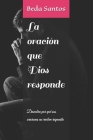 La oración que Dios responde: Descubra por qué sus oraciones no reciben respuesta By Abdenal Carvalho, Beda Santos Cover Image