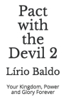 Pact with the Devil 2: Your Kingdom, Power and Glory Forever By Lírio Baldo Cover Image