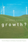 Can Green Sustain Growth?: From the Religion to the Reality of Sustainable Prosperity (Innovation and Technology in the World Economy) By John Zysman, Mark Huberty Cover Image