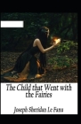 The Child That Went With The Fairies Illustrated By Joseph Sheridan Le Fanu Cover Image