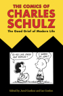 The Comics of Charles Schulz: The Good Grief of Modern Life By Jared Gardner (Editor), Ian Gordon (Editor) Cover Image