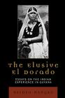 The Elusive El Dorado: Essays on the Indian Experience in Guyana By Basdeo Mangru Cover Image