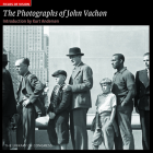 The Photographs of John Vachon: The Library of Congress (Fields of Vision #8) By Kurt Andersen (Introduction by) Cover Image