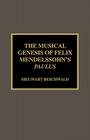 The Musical Genesis of Felix Mendelssohn's Paulus By Siegwart Reichwald Cover Image