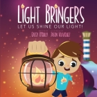 Light Bringers: Let Us Shine Our Light! By Cassy O'Reilly Cover Image