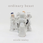 Ordinary Beast: Poems By Nicole Sealey, Nicole Sealey (Read by) Cover Image