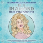Be a Diamond: Decades of Dolly Parton's Style (an Unofficial Coloring Book) By Dover Publications Cover Image
