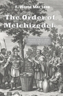 The Order of Melchizedek: An Examination of what the Bible Tells us about Melchizedek and his Relation to the Lord Jesus By F. Wayne Mac Leod Cover Image