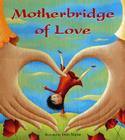 Motherbridge of Love By Anonymous, Xinran Xue, Josee Masse Cover Image