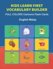 Kids Learn First Vocabulary Builder FULL COLORS Cartoons Flash Cards English Malay: Easy Babies Basic frequency sight words dictionary COLORFUL pictur By Learn and Play Education Cover Image